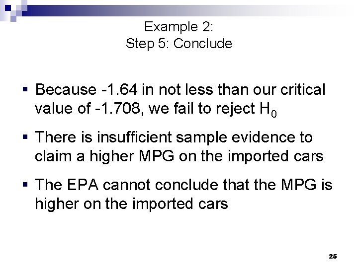 Example 2: Step 5: Conclude § Because -1. 64 in not less than our