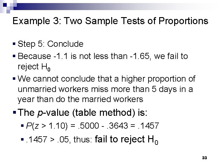 Example 3: Two Sample Tests of Proportions § Step 5: Conclude § Because -1.