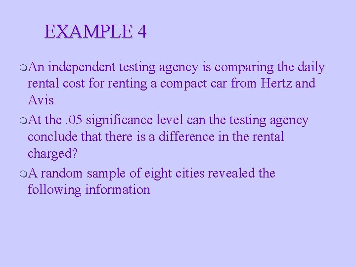 EXAMPLE 4 m. An independent testing agency is comparing the daily rental cost for