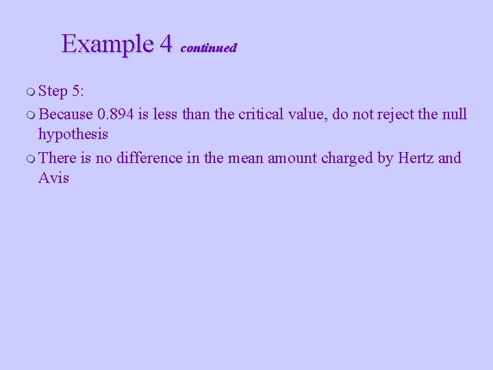 Example 4 continued m Step 5: m Because 0. 894 is less than the