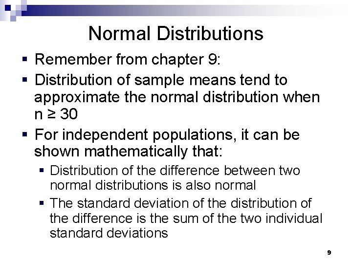 Normal Distributions § Remember from chapter 9: § Distribution of sample means tend to