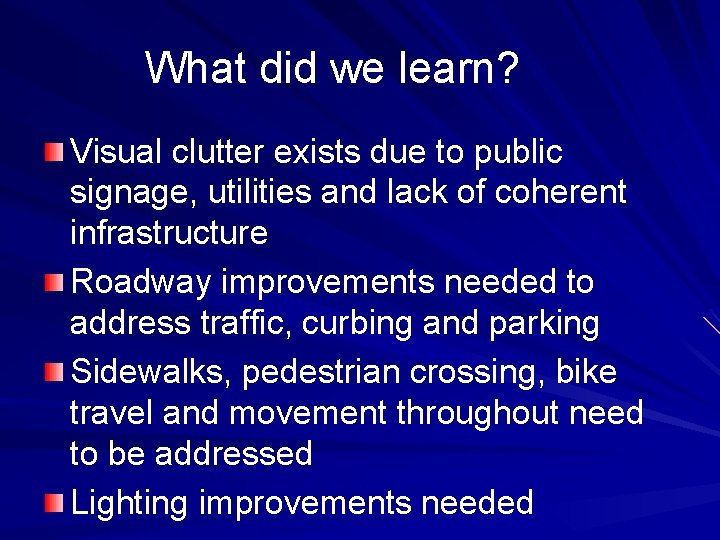 What did we learn? Visual clutter exists due to public signage, utilities and lack