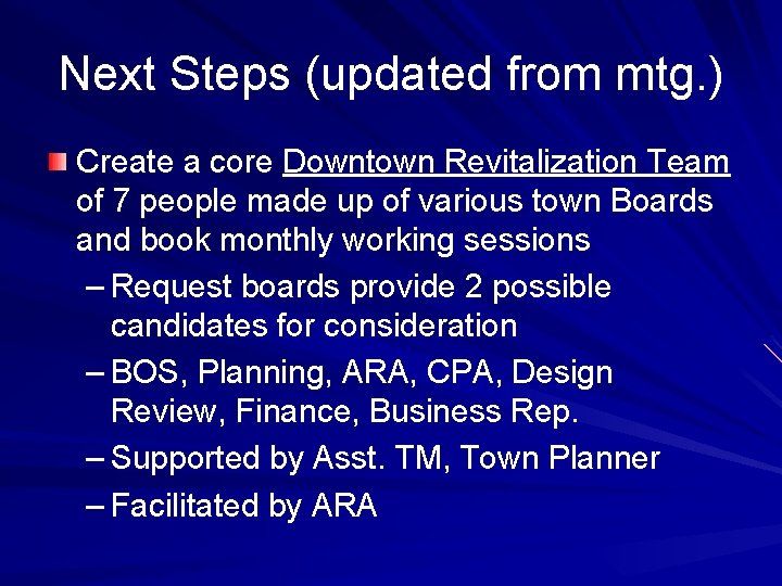 Next Steps (updated from mtg. ) Create a core Downtown Revitalization Team of 7