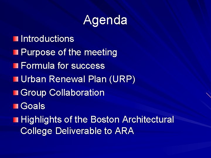 Agenda Introductions Purpose of the meeting Formula for success Urban Renewal Plan (URP) Group