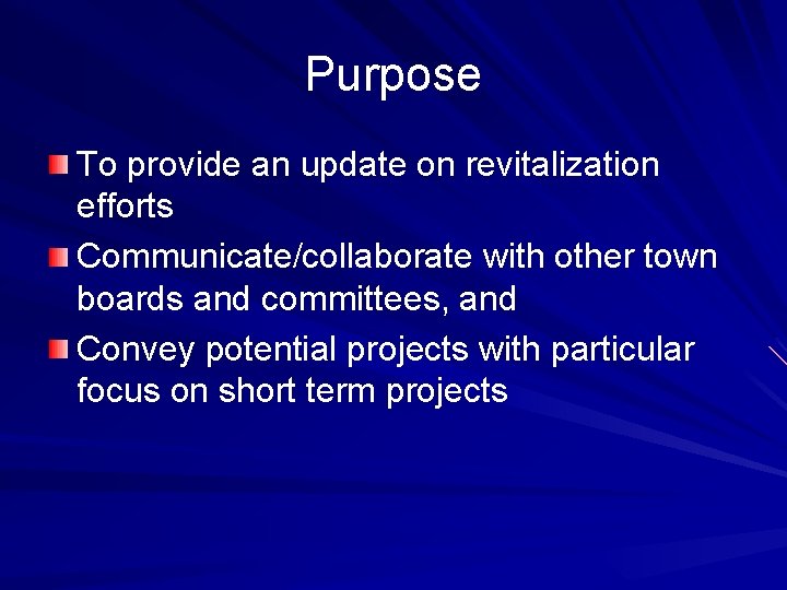 Purpose To provide an update on revitalization efforts Communicate/collaborate with other town boards and