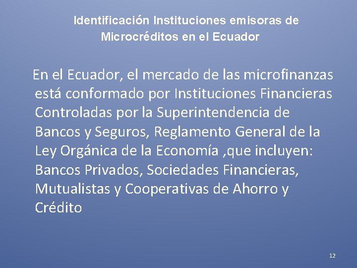 Identificación Instituciones emisoras de Microcréditos en el Ecuador En el Ecuador, el mercado de Identificación Instituciones emisoras de Microcréditos en el Ecuador En el Ecuador, el mercado de