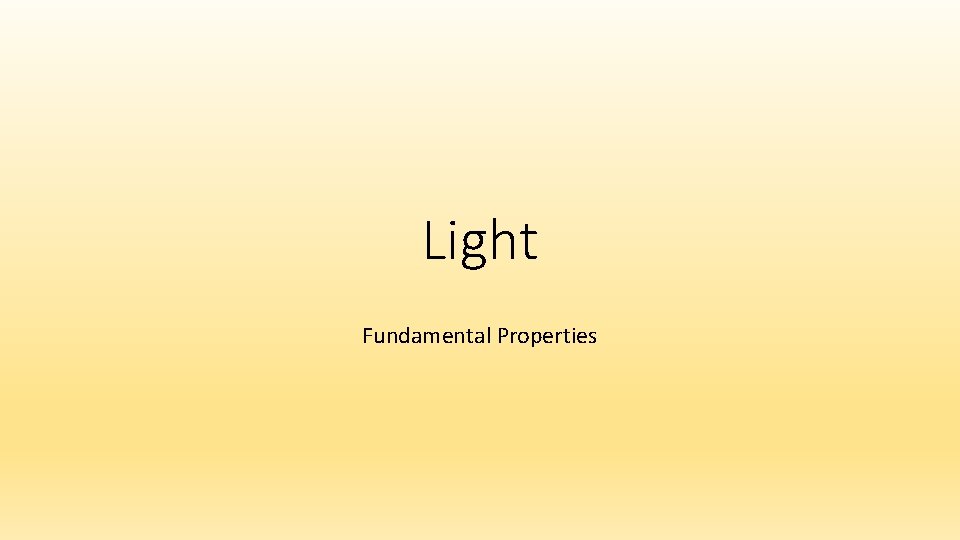 Light Fundamental Properties 