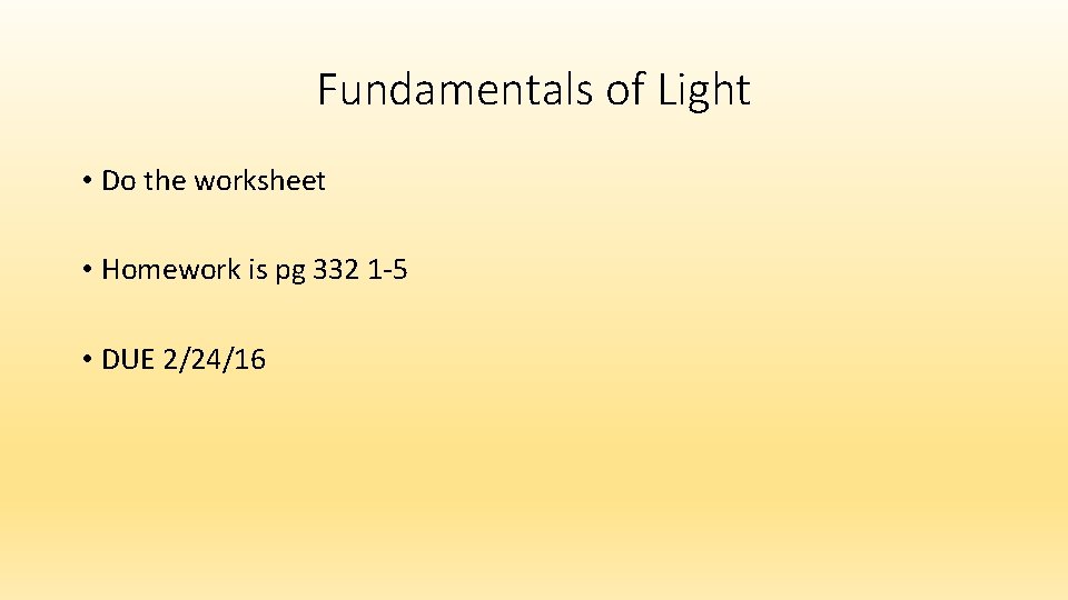 Fundamentals of Light • Do the worksheet • Homework is pg 332 1 -5