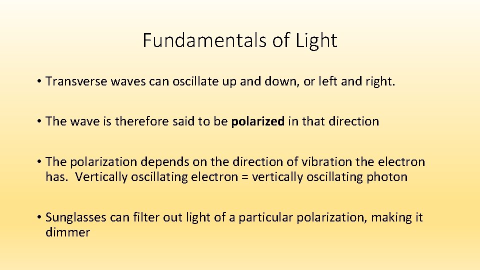 Fundamentals of Light • Transverse waves can oscillate up and down, or left and