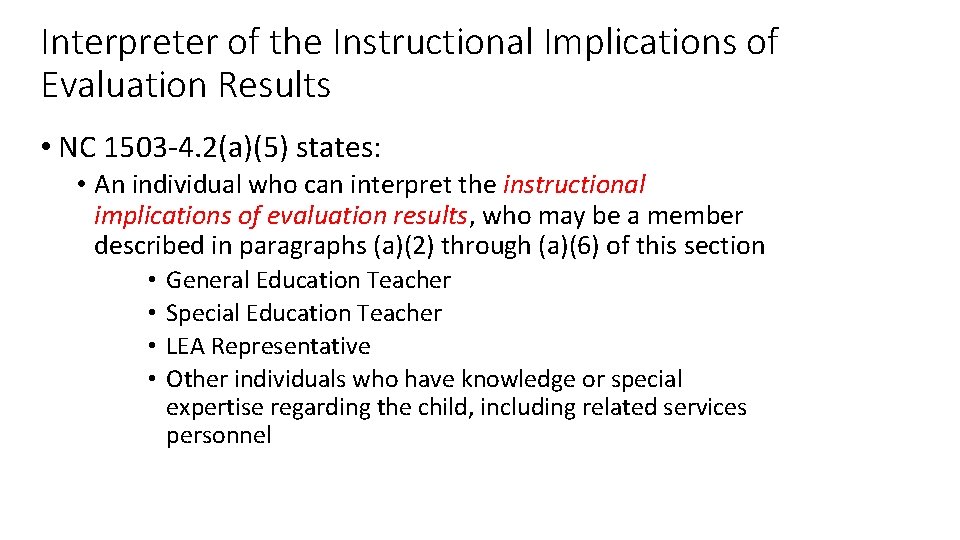 Interpreter of the Instructional Implications of Evaluation Results • NC 1503 -4. 2(a)(5) states: