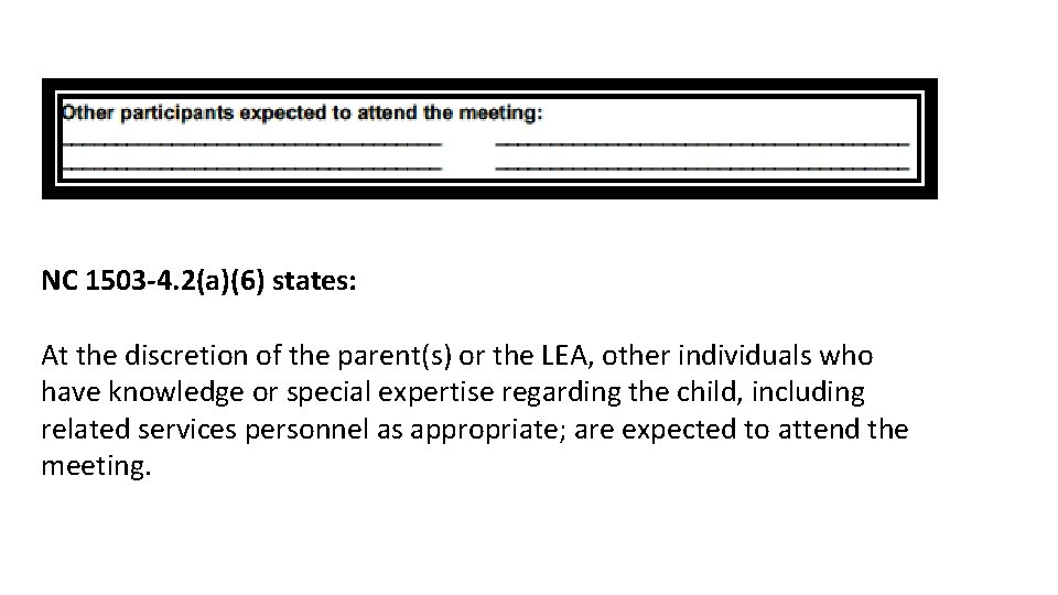 NC 1503 -4. 2(a)(6) states: At the discretion of the parent(s) or the LEA,