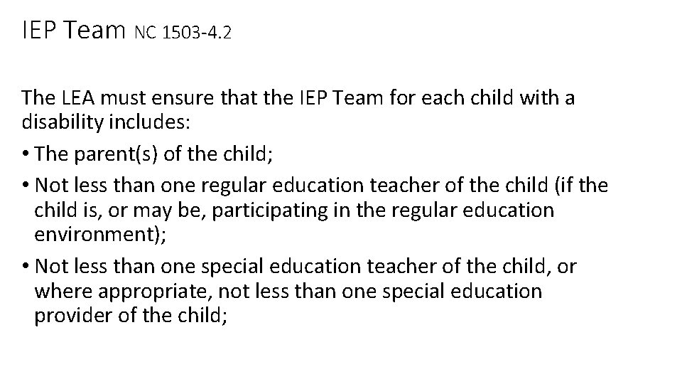 IEP Team NC 1503 -4. 2 The LEA must ensure that the IEP Team