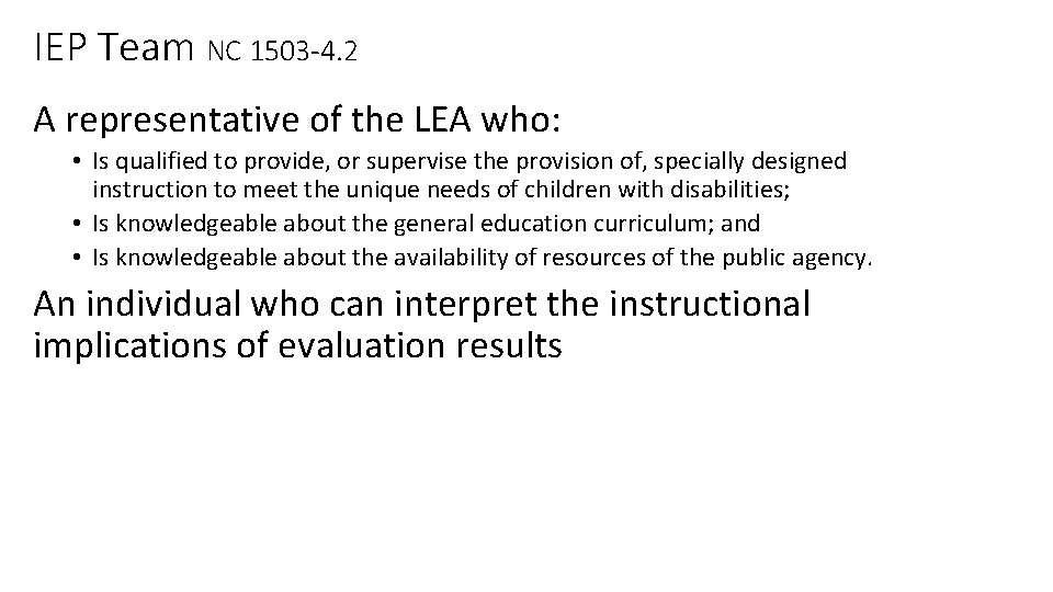 IEP Team NC 1503 -4. 2 A representative of the LEA who: • Is