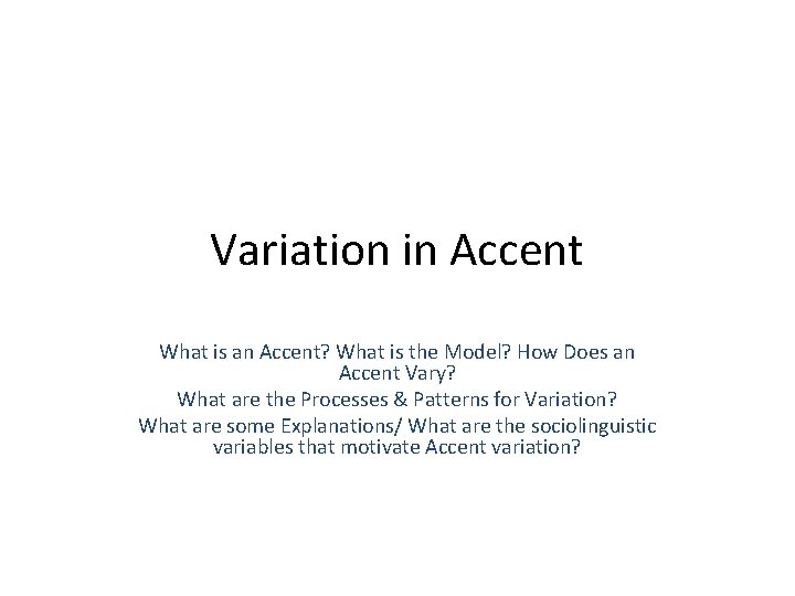 Variation in Accent What is an Accent? What is the Model? How Does an