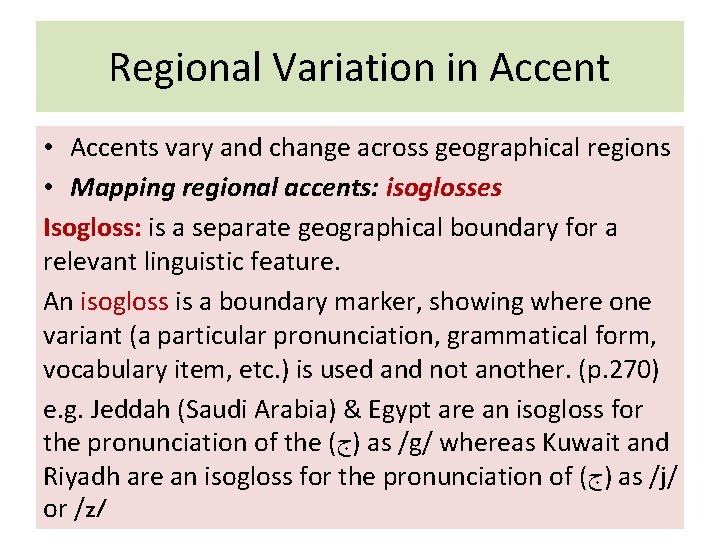 Regional Variation in Accent • Accents vary and change across geographical regions • Mapping