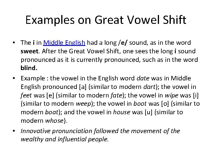 Examples on Great Vowel Shift • The i in Middle English had a long