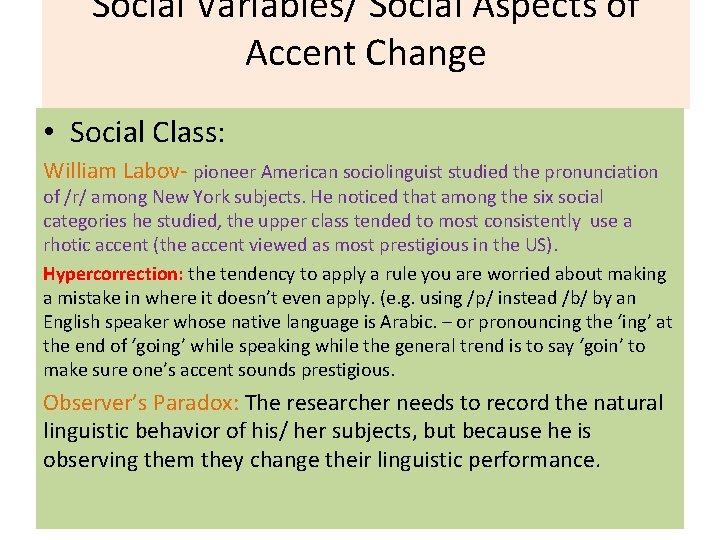 Social Variables/ Social Aspects of Accent Change • Social Class: William Labov- pioneer American