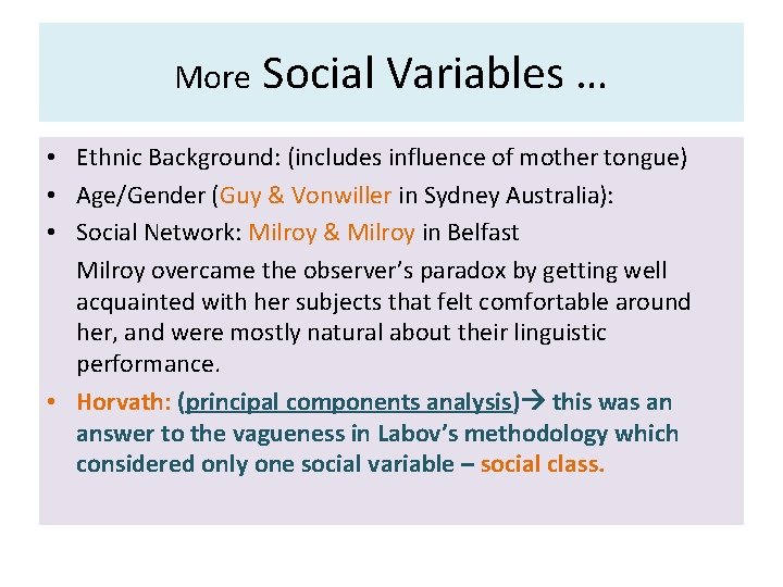 More Social Variables … • Ethnic Background: (includes influence of mother tongue) • Age/Gender