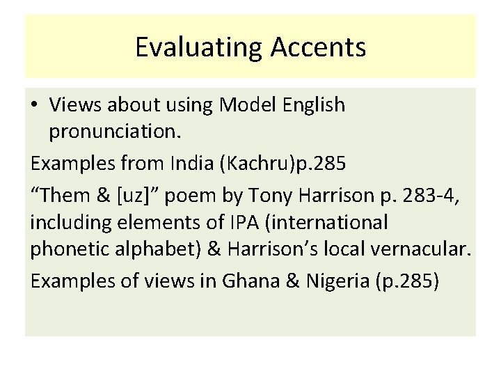 Evaluating Accents • Views about using Model English pronunciation. Examples from India (Kachru)p. 285