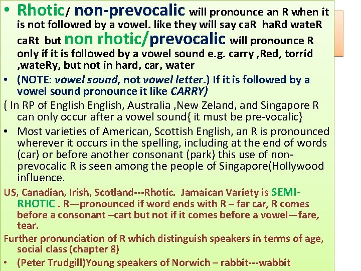  • Rhotic/ non-prevocalic will pronounce an R when it is not followed by