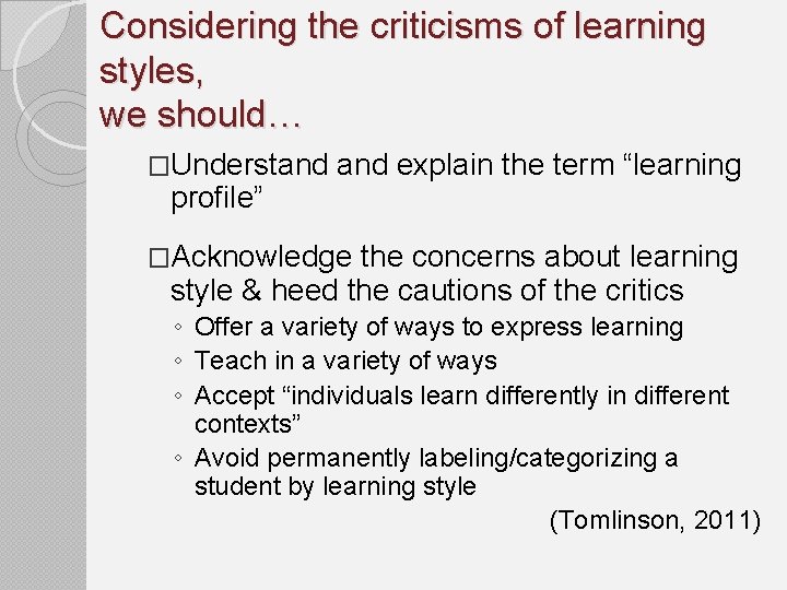 Considering the criticisms of learning styles, we should… �Understand profile” and explain the term