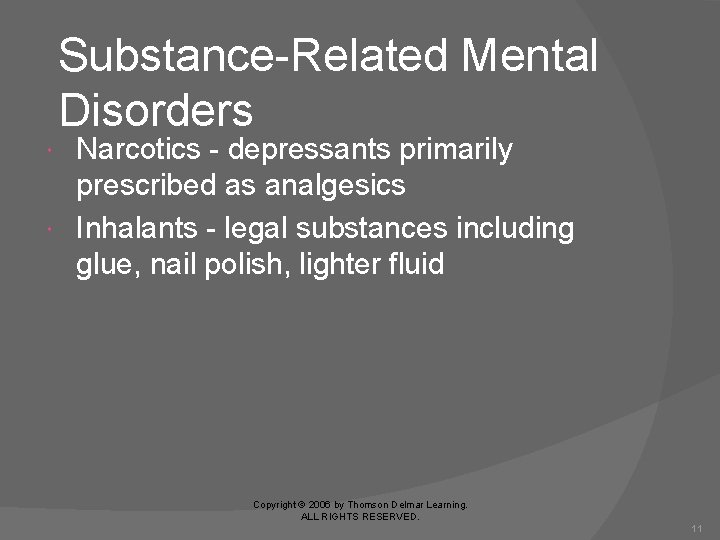 Substance-Related Mental Disorders Narcotics - depressants primarily prescribed as analgesics Inhalants - legal substances