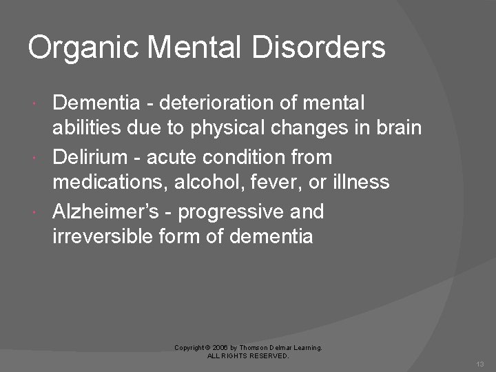 Organic Mental Disorders Dementia - deterioration of mental abilities due to physical changes in