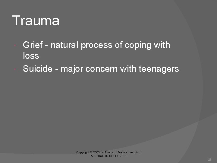 Trauma Grief - natural process of coping with loss Suicide - major concern with