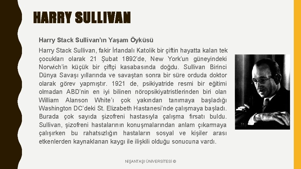 HARRY SULLIVAN Harry Stack Sullivan’ın Yaşam Öyküsü Harry Stack Sullivan, fakir İrlandalı Katolik bir