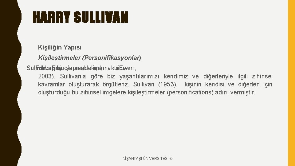 HARRY SULLIVAN Kişiliğin Yapısı Kişileştirmeler (Personifikasyonlar) Sullivan Fromm da Horney ve. Freud’un gibi yapısal