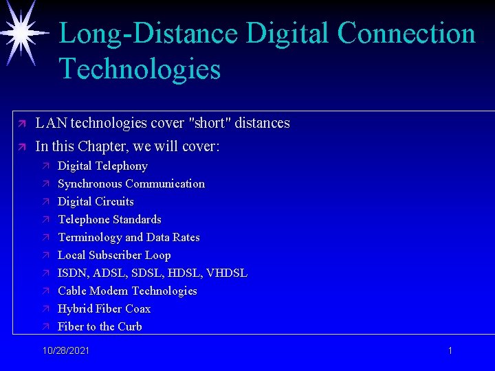 Long-Distance Digital Connection Technologies ä LAN technologies cover "short" distances ä In this Chapter,