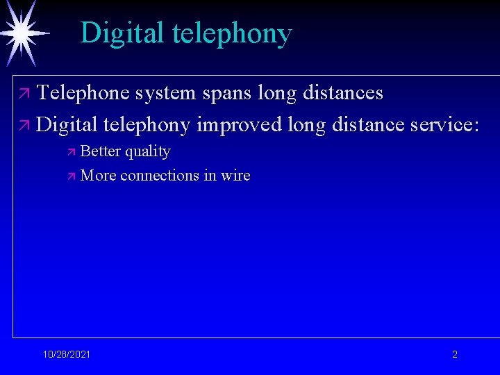 Digital telephony ä Telephone system spans long distances ä Digital telephony improved long distance