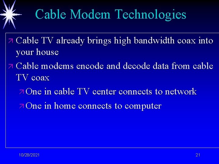 Cable Modem Technologies ä Cable TV already brings high bandwidth coax into your house