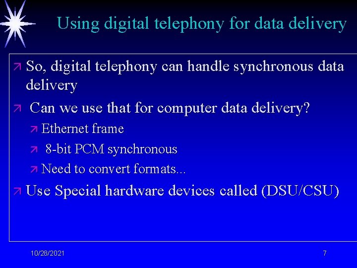 Using digital telephony for data delivery ä So, digital telephony can handle synchronous data