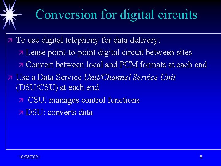 Conversion for digital circuits ä ä To use digital telephony for data delivery: ä