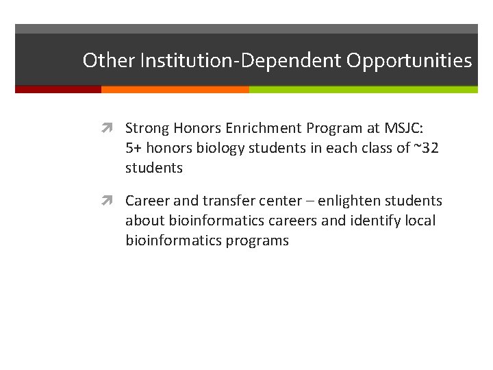 Other Institution-Dependent Opportunities Strong Honors Enrichment Program at MSJC: 5+ honors biology students in