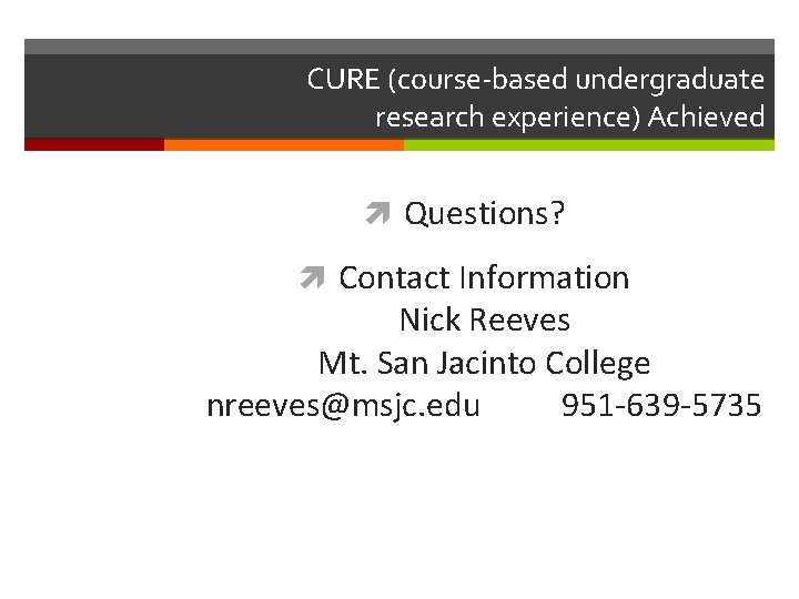 CURE (course-based undergraduate research experience) Achieved Questions? Contact Information Nick Reeves Mt. San Jacinto