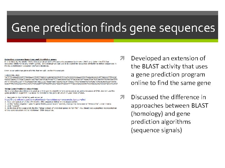Gene prediction finds gene sequences Developed an extension of the BLAST activity that uses