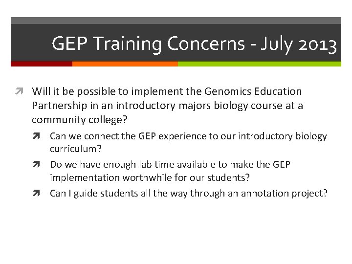 GEP Training Concerns - July 2013 Will it be possible to implement the Genomics