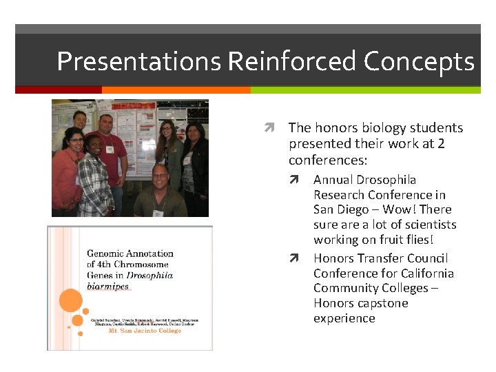 Presentations Reinforced Concepts The honors biology students presented their work at 2 conferences: Annual