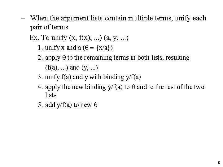 – When the argument lists contain multiple terms, unify each pair of terms Ex.