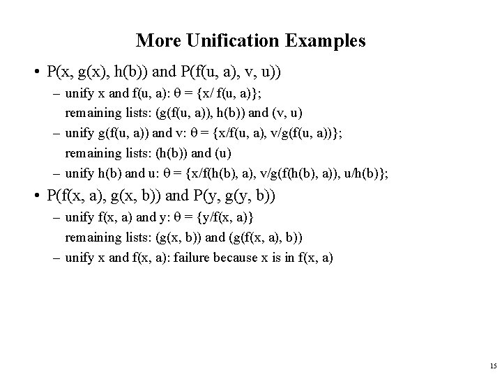 More Unification Examples • P(x, g(x), h(b)) and P(f(u, a), v, u)) – unify