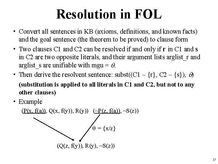 Resolution in FOL • Convert all sentences in KB (axioms, definitions, and known facts)