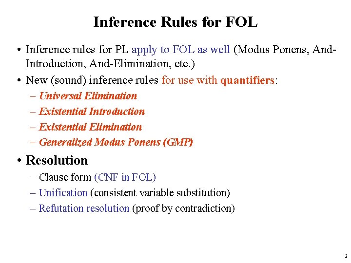 Inference Rules for FOL • Inference rules for PL apply to FOL as well