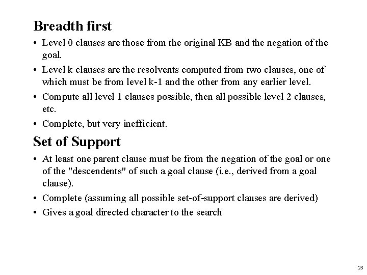 Breadth first • Level 0 clauses are those from the original KB and the