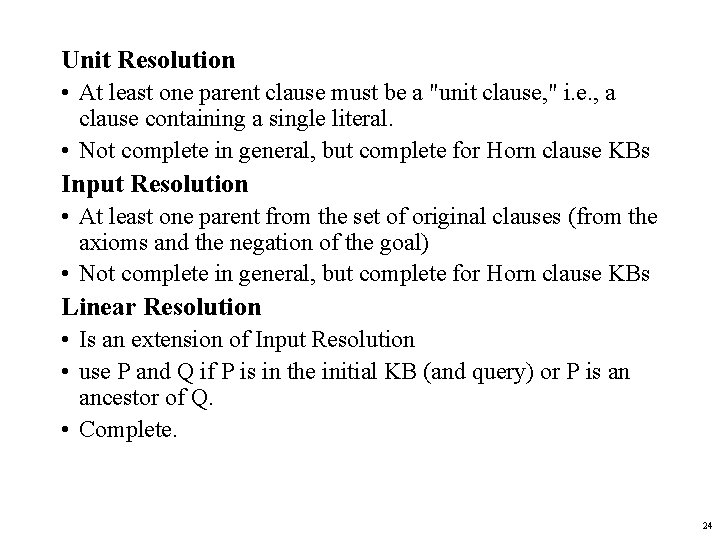 Unit Resolution • At least one parent clause must be a "unit clause, "