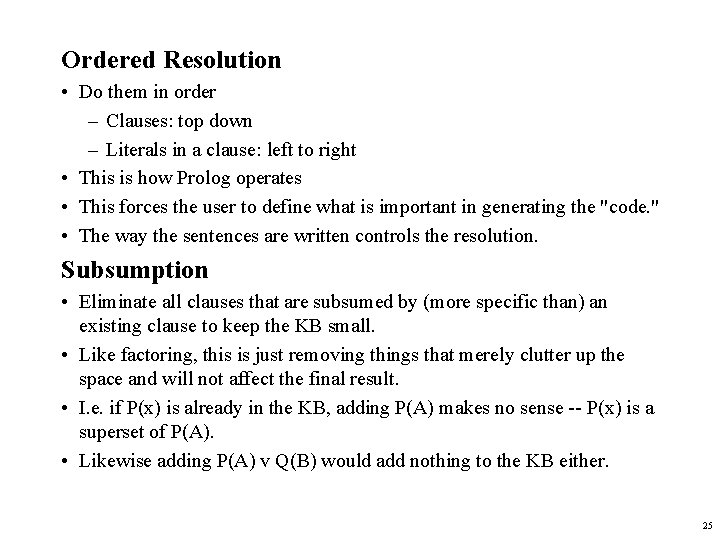 Ordered Resolution • Do them in order – Clauses: top down – Literals in