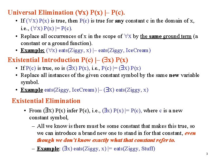 Universal Elimination ( x) P(x) |– P(c). • If ( x) P(x) is true,