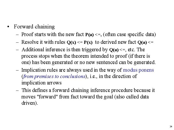  • Forward chaining – Proof starts with the new fact P(a) <=, (often