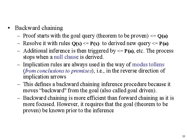  • Backward chaining – Proof starts with the goal query (theorem to be